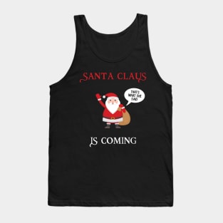 Santa Claus is coming Tank Top